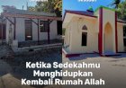 Berdirinya Kembali Rumah Allah Karena Sedekahmu